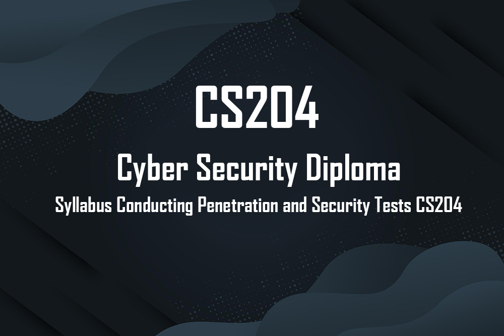 Cyber Security Diploma - CS204 Syllabus Conducting Penetration and Security Tests